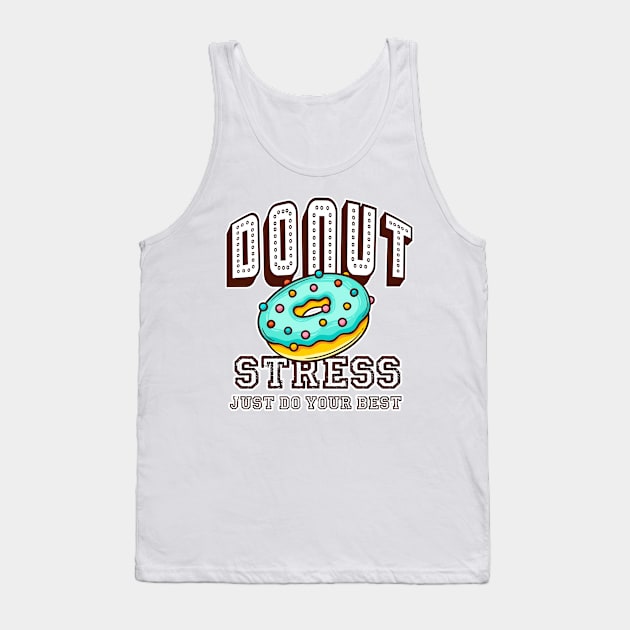 Donut Stress Just Do Your Best Tank Top by soufibyshop